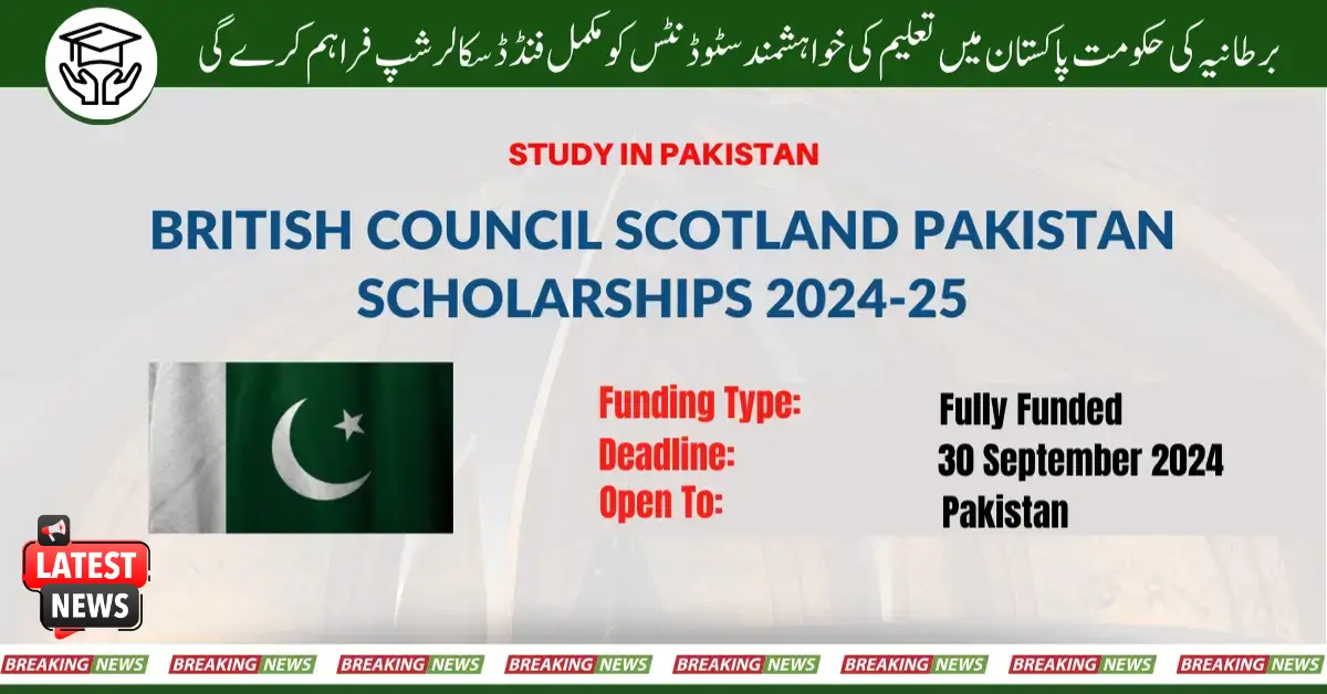 UK Government Offers Fully Funded Scholarships for Students to Study in Pakistan